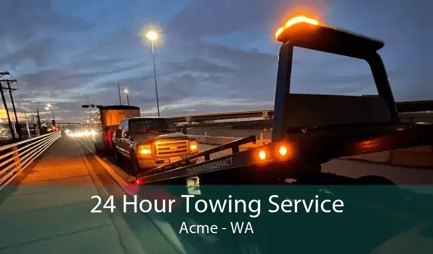 24 Hour Towing Service Acme - WA