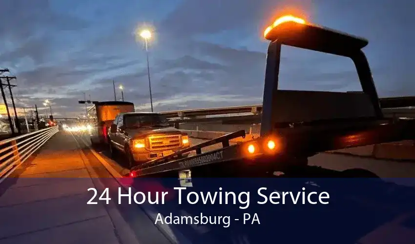 24 Hour Towing Service Adamsburg - PA