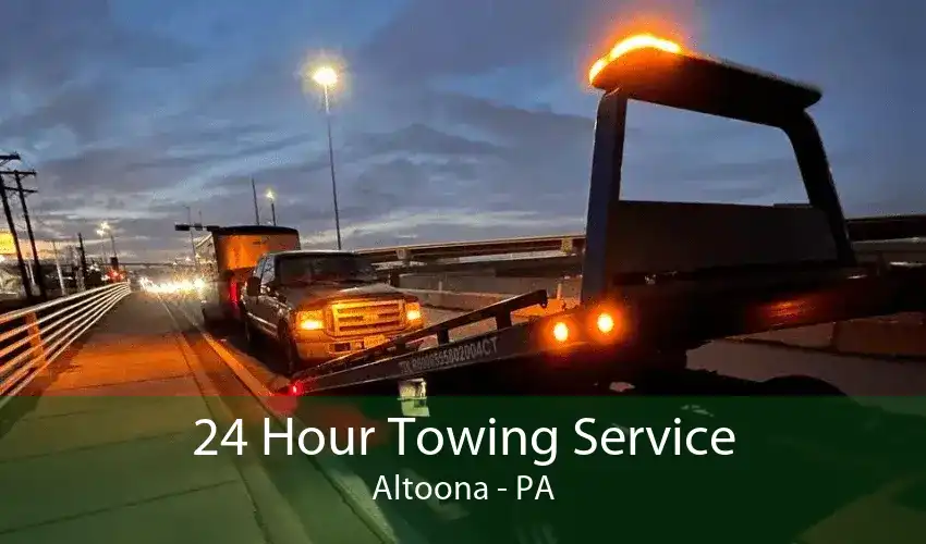 24 Hour Towing Service Altoona - PA