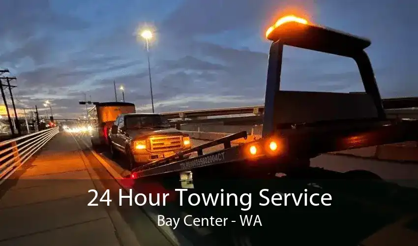 24 Hour Towing Service Bay Center - WA