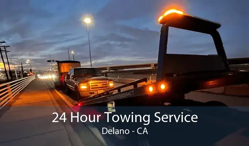 24 Hour Towing Service Delano - CA