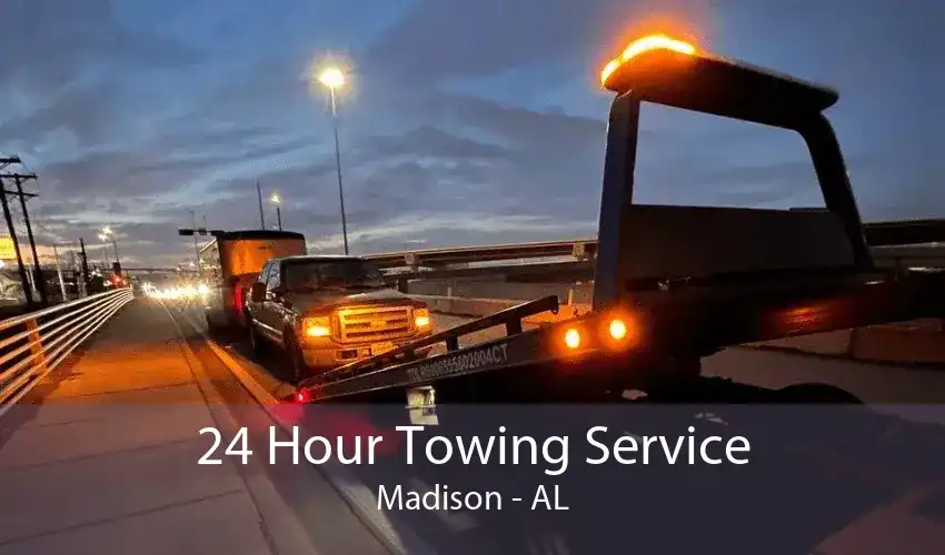 24 Hour Towing Service Madison - AL