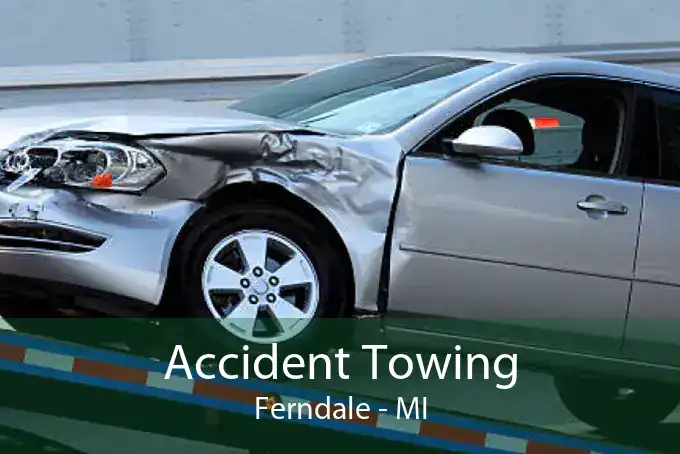 Accident Towing Ferndale - MI
