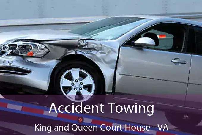 Accident Towing King and Queen Court House - VA