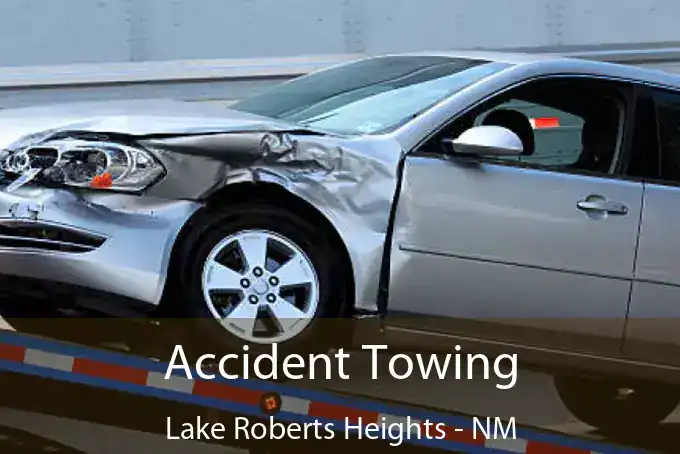 Accident Towing Lake Roberts Heights - NM