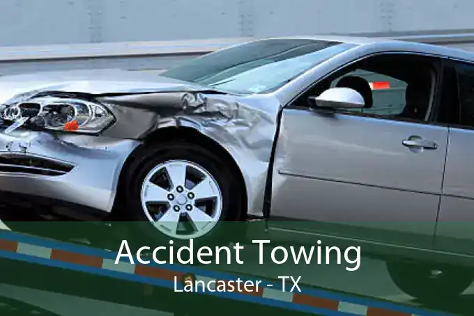 Accident Towing Lancaster - TX