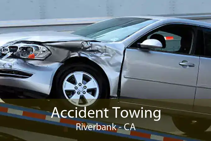 Accident Towing Riverbank - CA
