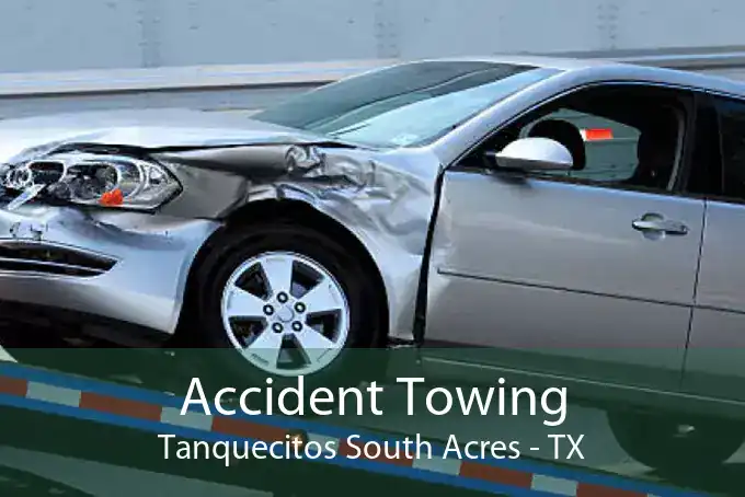 Accident Towing Tanquecitos South Acres - TX