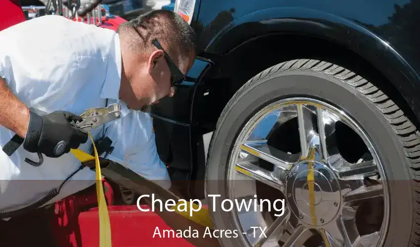 Cheap Towing Amada Acres - TX