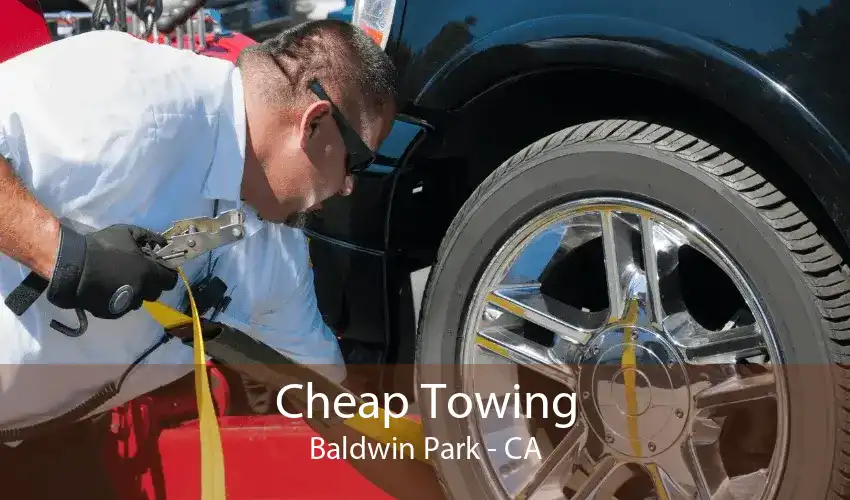 Cheap Towing Baldwin Park - CA