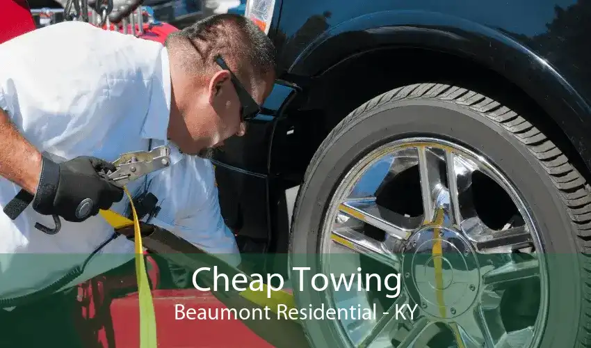 Cheap Towing Beaumont Residential - KY