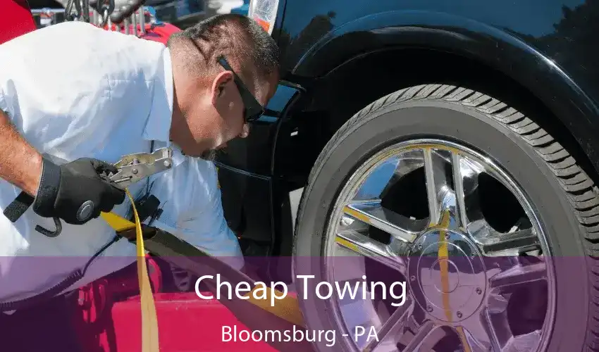 Cheap Towing Bloomsburg - PA