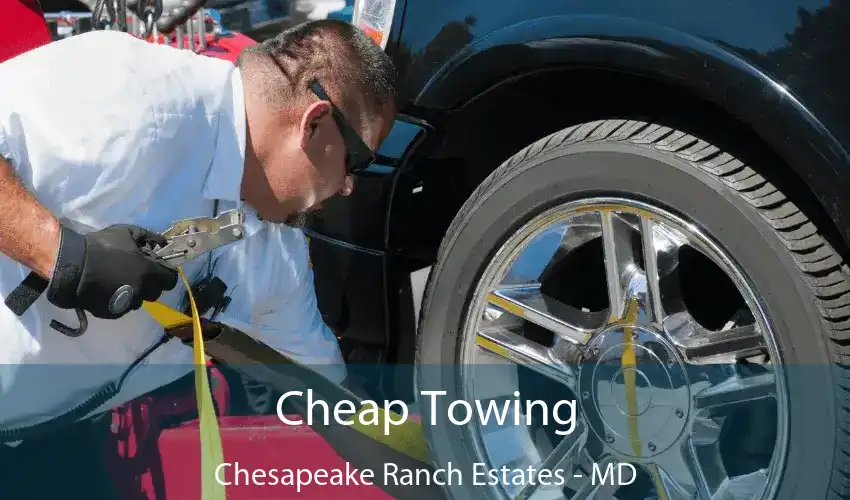 Cheap Towing Chesapeake Ranch Estates - MD