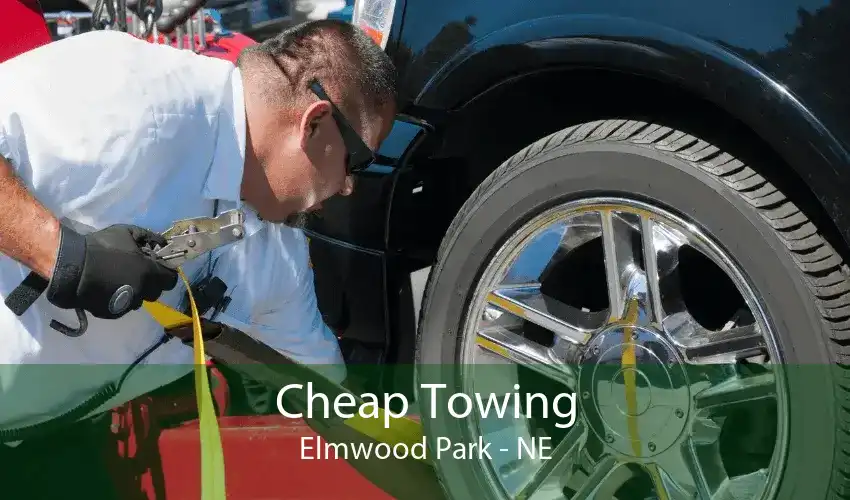 Cheap Towing Elmwood Park - NE
