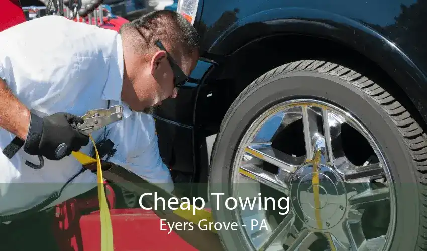 Cheap Towing Eyers Grove - PA