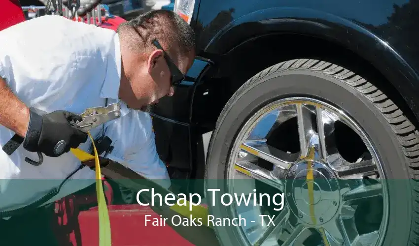 Cheap Towing Fair Oaks Ranch - TX