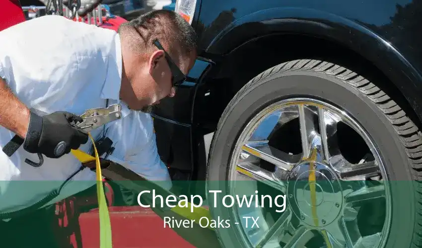 Cheap Towing River Oaks - TX