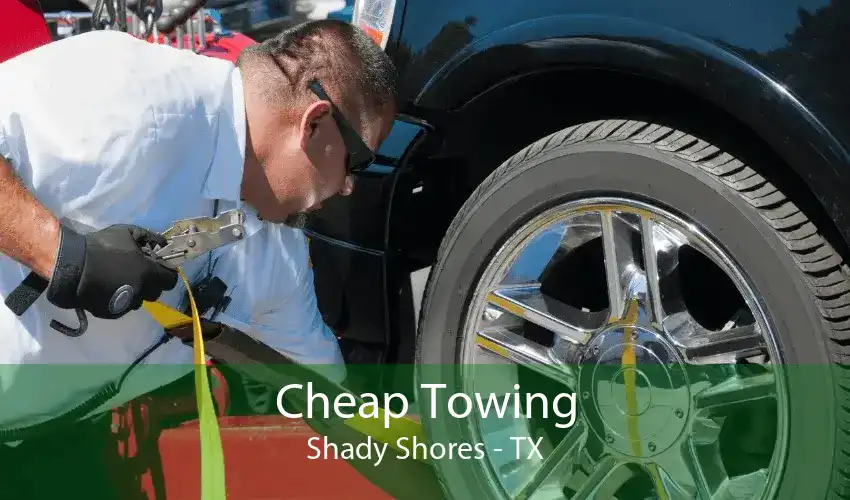 Cheap Towing Shady Shores - TX