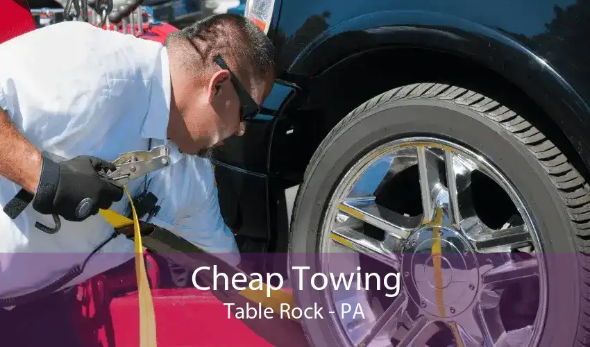 Cheap Towing Table Rock - PA