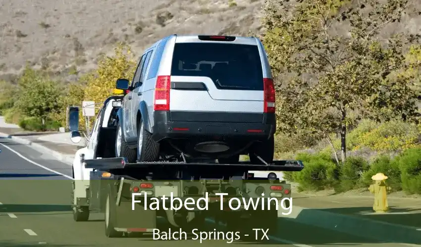 Flatbed Towing Balch Springs - TX