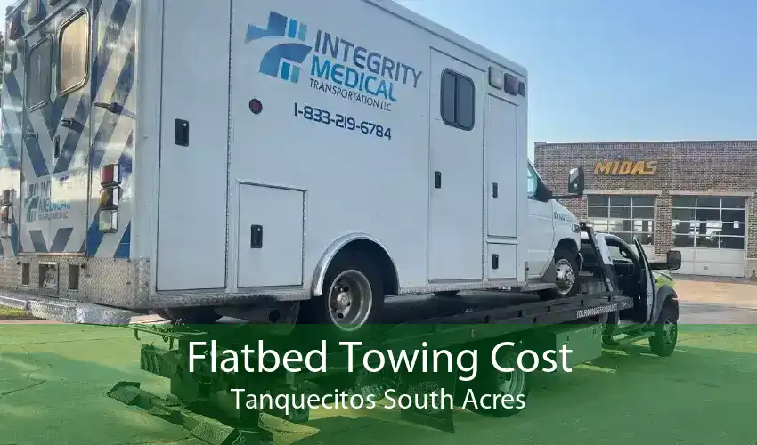 Flatbed Towing Cost Tanquecitos South Acres