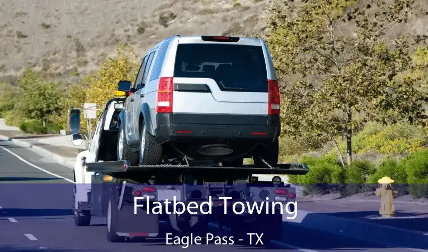 Flatbed Towing Eagle Pass - TX