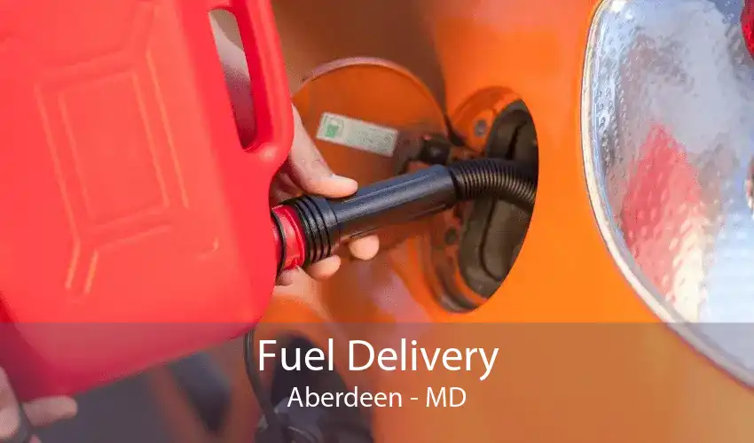 Fuel Delivery Aberdeen - MD