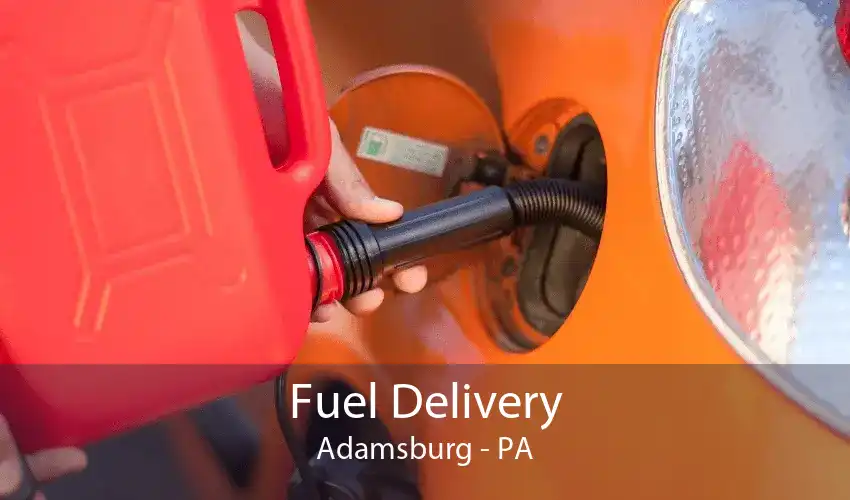 Fuel Delivery Adamsburg - PA