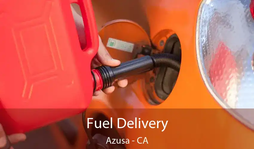 Fuel Delivery Azusa - CA