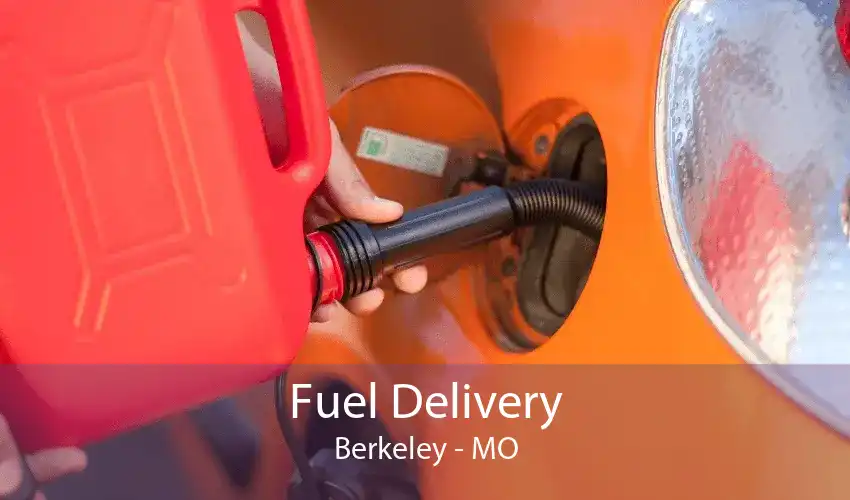 Fuel Delivery Berkeley - MO