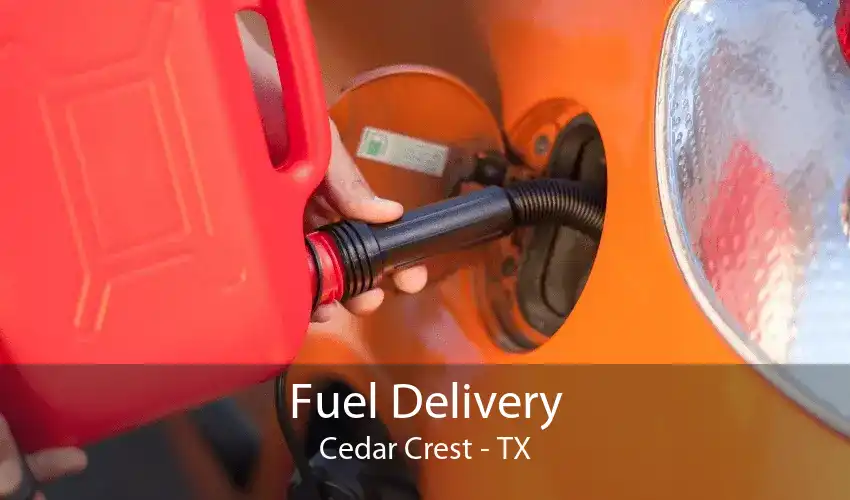 Fuel Delivery Cedar Crest - TX