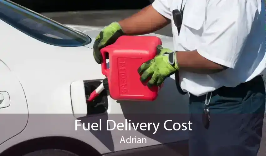 Fuel Delivery Cost Adrian