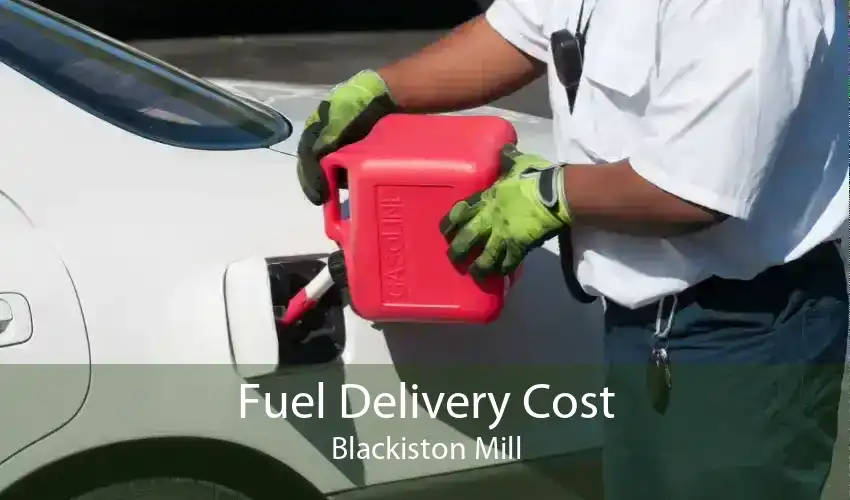 Fuel Delivery Cost Blackiston Mill