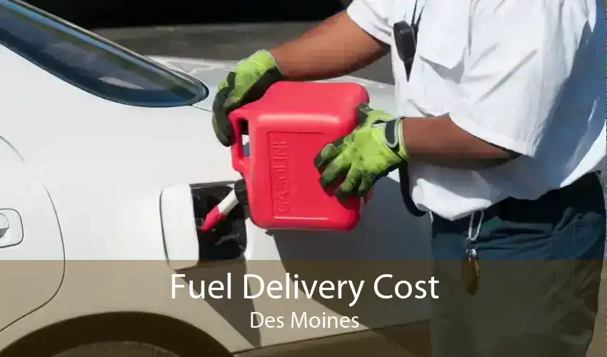 Fuel Delivery Cost Des Moines