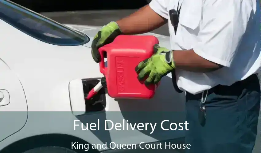 Fuel Delivery Cost King and Queen Court House