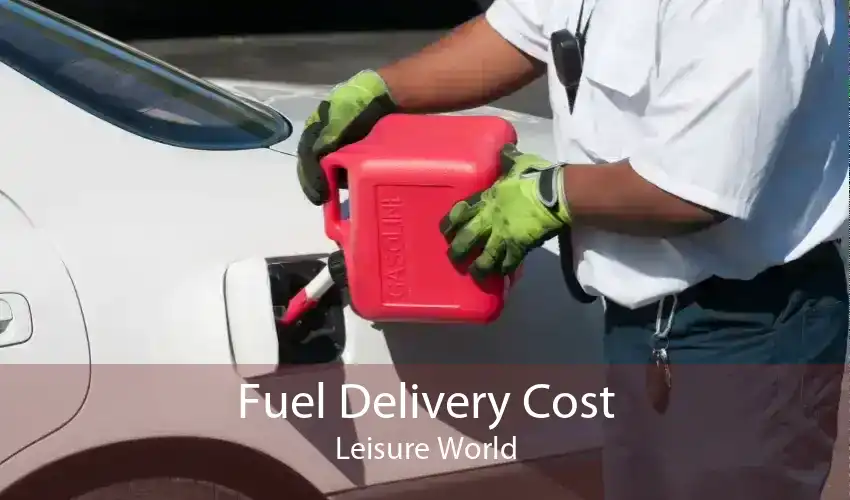 Fuel Delivery Cost Leisure World
