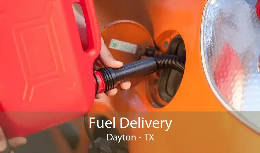 Fuel Delivery Dayton - TX