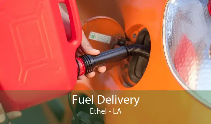 Fuel Delivery Ethel - LA