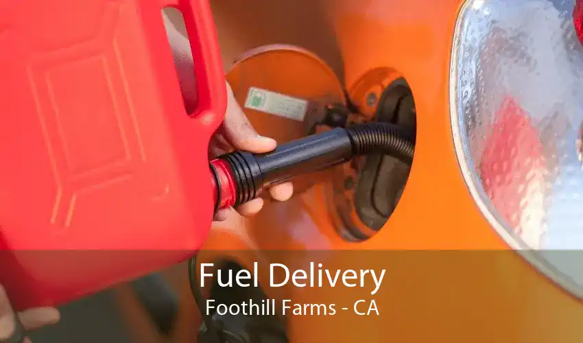 Fuel Delivery Foothill Farms - CA