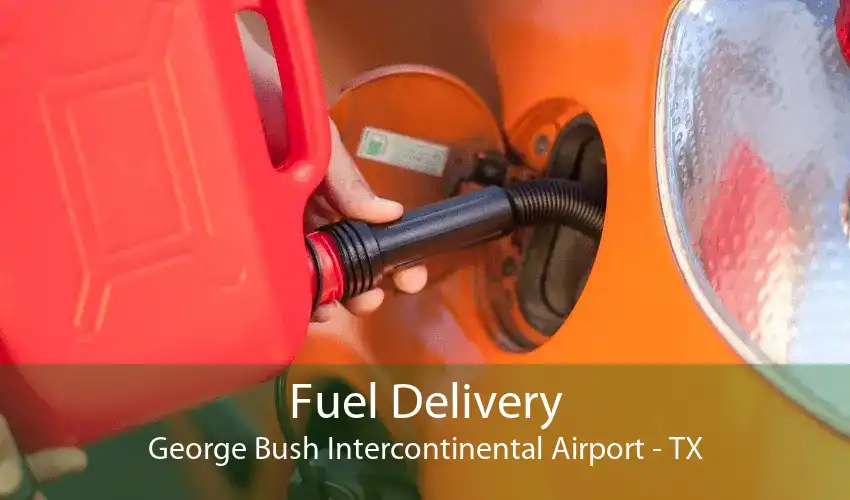 Fuel Delivery George Bush Intercontinental Airport - TX