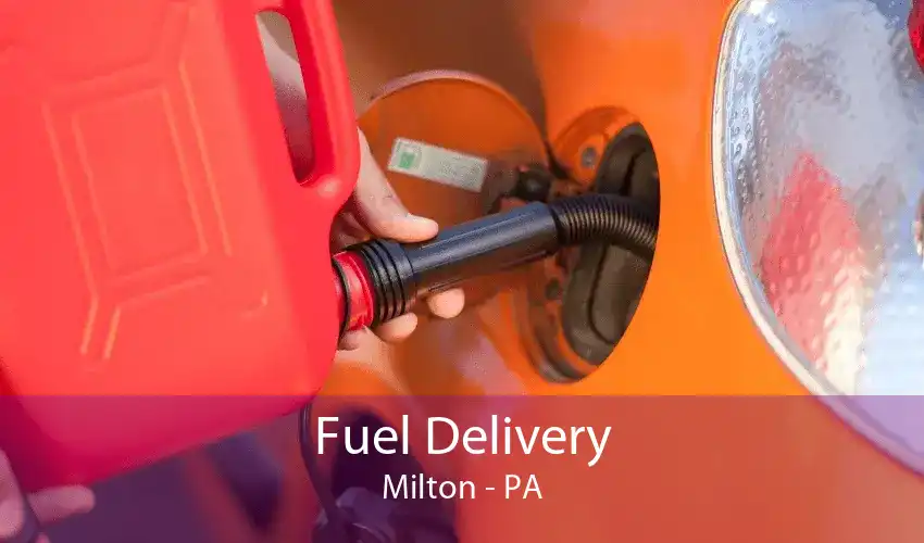 Fuel Delivery Milton - PA