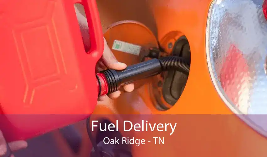 Fuel Delivery Oak Ridge - TN