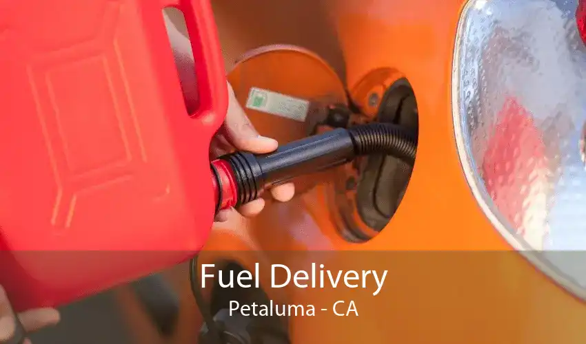 Fuel Delivery Petaluma - CA