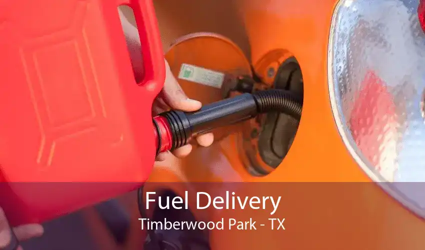 Fuel Delivery Timberwood Park - TX