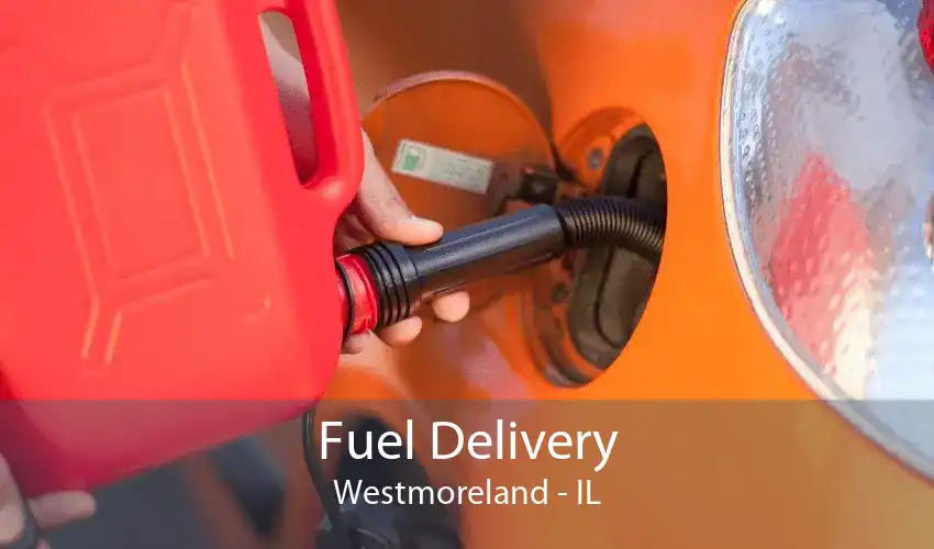 Fuel Delivery Westmoreland - IL