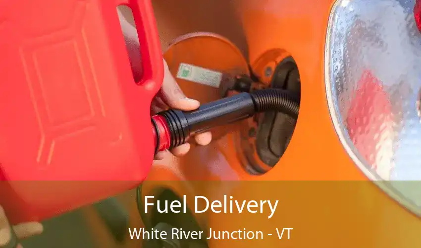 Fuel Delivery White River Junction - VT