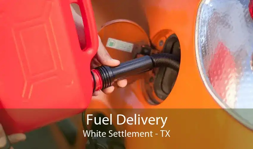 Fuel Delivery White Settlement - TX