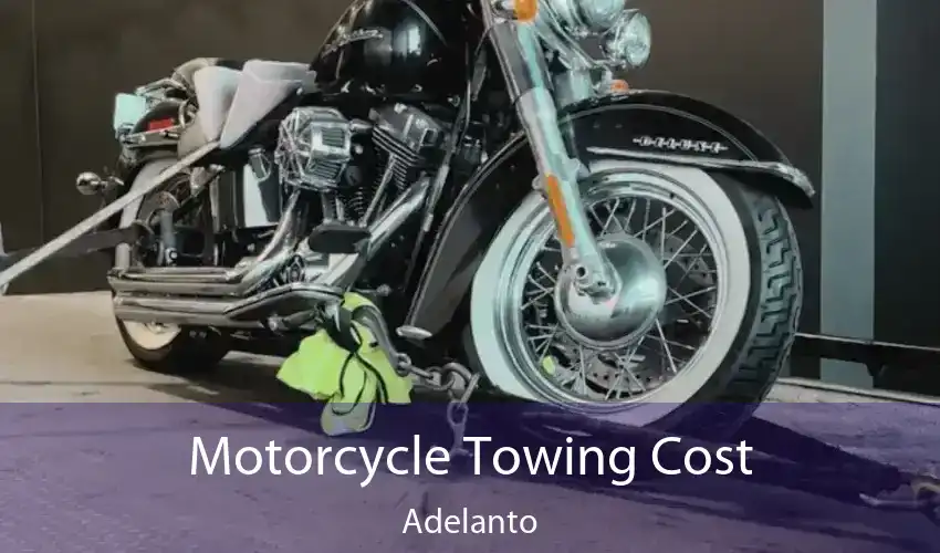 Motorcycle Towing Cost Adelanto