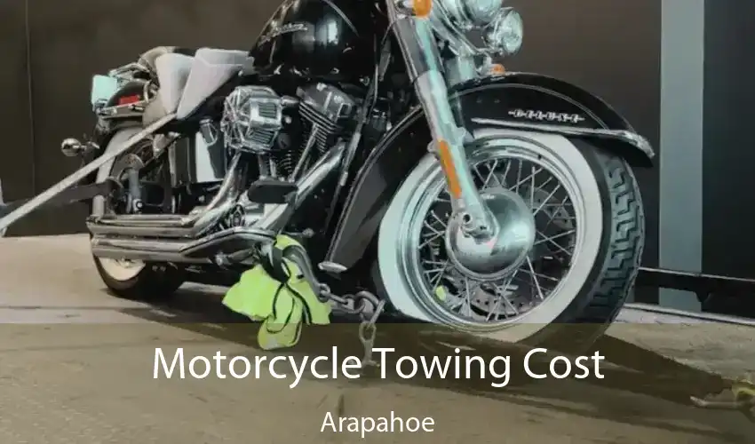 Motorcycle Towing Cost Arapahoe