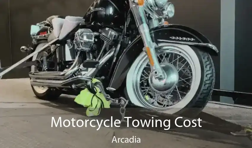 Motorcycle Towing Cost Arcadia